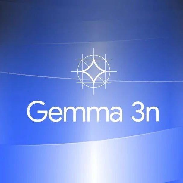 仅2G内存可跑，刚刚，谷歌开源Gemma 3n，端侧原生多模态！